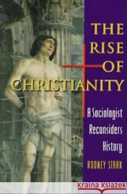 The Rise of Christianity: A Sociologist Reconsiders History Stark, Rodney 9780691027494 Princeton University Press - książka
