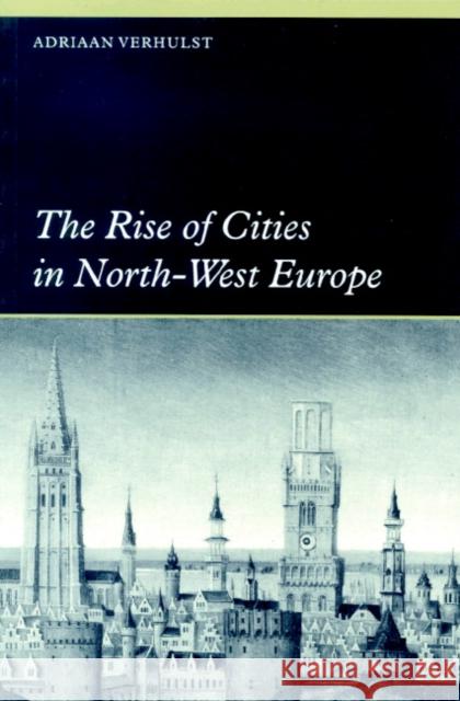 The Rise of Cities in North-West Europe Adriaan Verhulst Peter Clark David Reeder 9780521469098 Cambridge University Press - książka