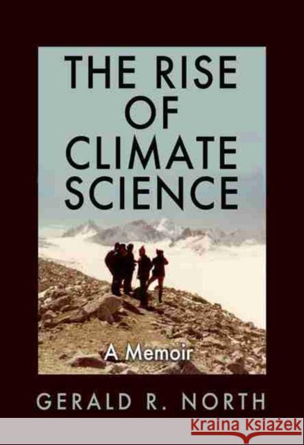 The Rise of Climate Science: A Memoir Gerald R. North 9781623498672 Texas A&M University Press - książka