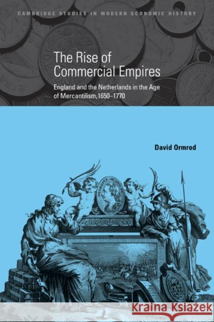 The Rise of Commercial Empires: England and the Netherlands in the Age of Mercantilism, 1650 1770 Ormrod, David 9780521048644 Cambridge University Press - książka