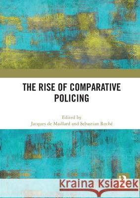 The Rise of Comparative Policing  9780367511043 Taylor & Francis Ltd - książka