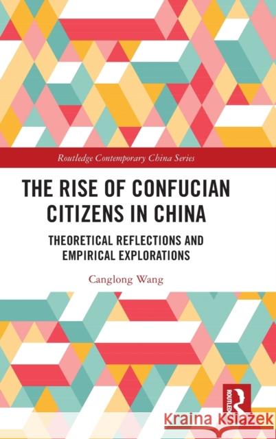 The Rise of Confucian Citizens in China: Theoretical Reflections and Empirical Explorations Canglong Wang 9781032380926 Routledge - książka