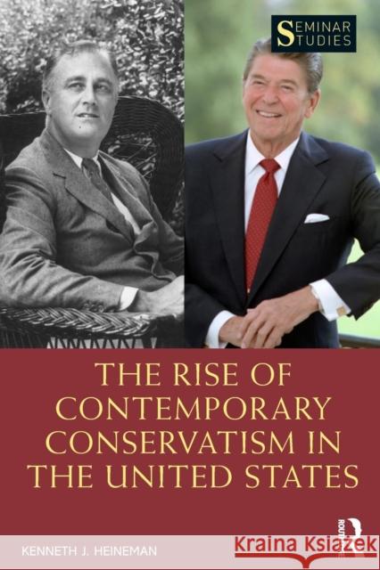 The Rise of Contemporary Conservatism in the United States J. Kenneth Heinemann 9781138096264 Routledge - książka