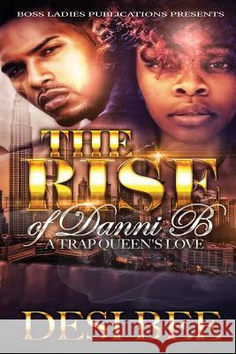 The Rise of Danni B: A Trap Queen's Love Desi Bee 9781537550329 Createspace Independent Publishing Platform - książka