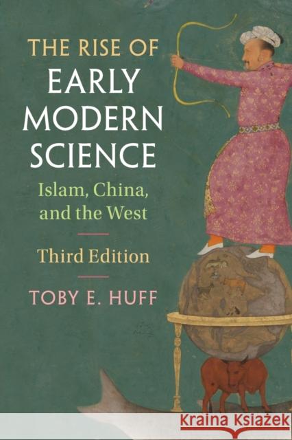 The Rise of Early Modern Science: Islam, China, and the West Huff, Toby E. 9781107571075  - książka