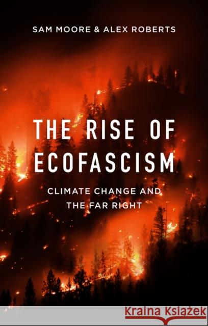The Rise of Ecofascism: Climate Change and the Far Right Sam Moore Alexandre Roberts 9781509545377 Polity Press - książka