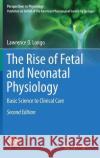 The Rise of Fetal and Neonatal Physiology: Basic Science to Clinical Care Longo, Lawrence D. 9781493974825 Springer