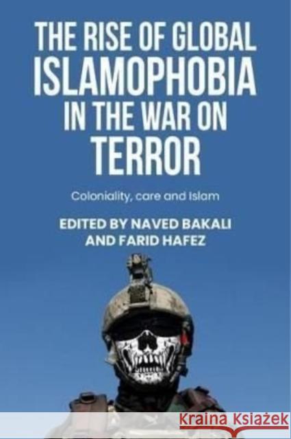 The Rise of Global Islamophobia in the War on Terror: Coloniality, Race, and Islam  9781526161758 Manchester University Press - książka