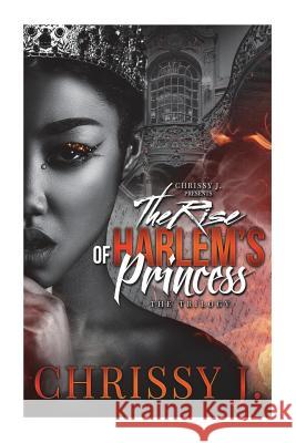 The Rise Of Harlem's Princess 1-3 J, Chrissy 9781718682580 Createspace Independent Publishing Platform - książka