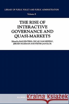 The Rise of Interactive Governance and Quasi-Markets Bas Denters Oscar Va Jeroen Huisman 9781402017421 Kluwer Academic Publishers - książka