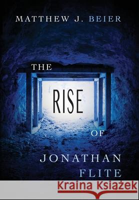 The Rise of Jonathan Flite Matthew J. Beier 9780983859499 Epicality Books - książka