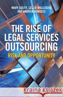 The Rise of Legal Services Outsourcing : Risk and Opportunity Mary Lacity Andrew Burgess Leslie Willcocks 9781472906427 A&C Black - książka