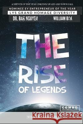 The Rise of Legends: To the Moon and beyond William Bak, Dr Bak Nguyen 9781989536889 Ba Khoa Nguyen - książka