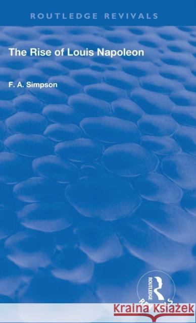 The Rise of Louis Napoleon F.A Simpson 9780367146320 Taylor and Francis - książka