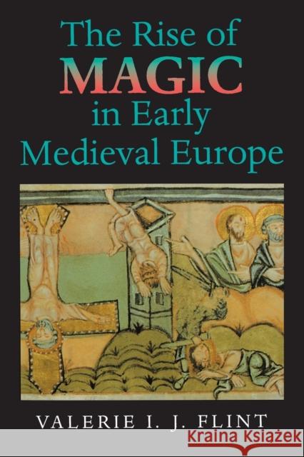 The Rise of Magic in Early Medieval Europe Valerie I. J. Flint 9780691001104 Princeton University Press - książka