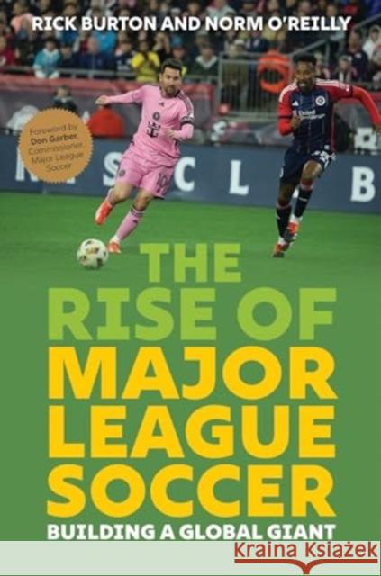 The Rise of Major League Soccer: Building a Global Giant Rick Burton Norm O'Reilly Don Garber 9781493086719 Lyons Press - książka