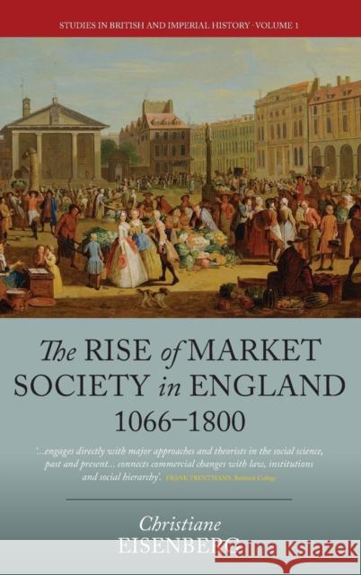The Rise of Market Society in England, 1066-1800 Christiane Eisenberg 9781782382584  - książka