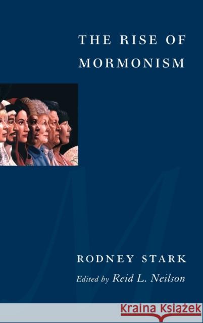The Rise of Mormonism Rodney Stark Reid L. Neilson 9780231136341 Columbia University Press - książka