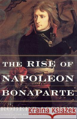 The Rise of Napoleon Bonaparte Robert Asprey 9780465048816 Basic Books - książka