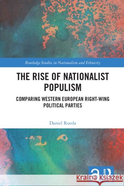 The Rise of Nationalist Populism: Comparing Western European Right-Wing Political Parties Daniel Rueda 9781032848709 Routledge - książka