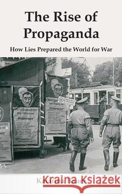 The Rise of Propaganda: How Lies Prepared the World for War Katarina Bauer 9789347436017 Vij Books - książka