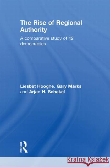 The Rise of Regional Authority: A Comparative Study of 42 Democracies Hooghe, Liesbet 9780415578363 Taylor & Francis - książka