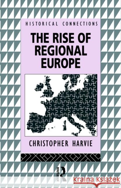 The Rise of Regional Europe Christopher T. Harvie C. Harvie Harvie Christop 9780415095235 Routledge - książka
