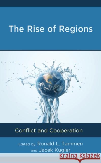 The Rise of Regions: Conflict and Cooperation Jacek Kugler Ronald L. Tammen 9781538131879 Rowman & Littlefield Publishers - książka