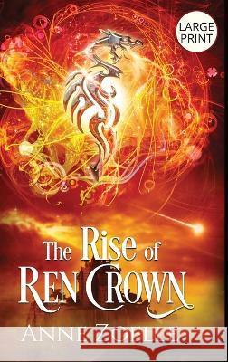 The Rise of Ren Crown - Large Print Hardback Anne Zoelle   9781954593091 Excelsine Press - książka