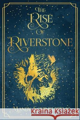 The Rise of Riverstone Mandy Schimelpfenig 9781737669609 Mandy Schimelpfenig - książka