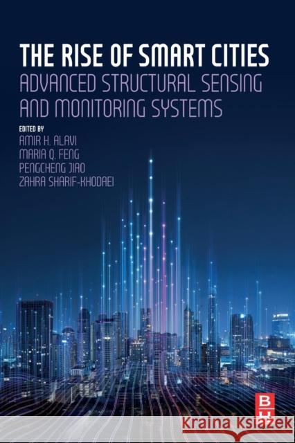 The Rise of Smart Cities: Advanced Structural Sensing and Monitoring Systems Alavi, Amir 9780128177846 Butterworth-Heinemann - książka