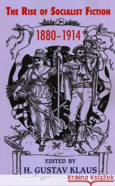 The Rise of Socialist Fiction 1880-1914 H. Gustav Klaus 9781911454922 Edward Everett Root - książka