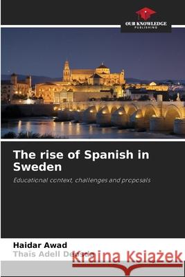 The rise of Spanish in Sweden Awad, Haidar, Adell Deosda, Thaïs 9786200701497 Our Knowledge Publishing - książka