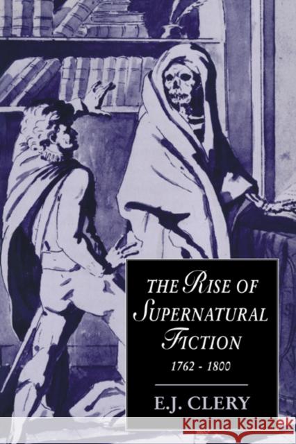 The Rise of Supernatural Fiction, 1762-1800 E. J. Clery Marilyn Butler James Chandler 9780521664585 Cambridge University Press - książka