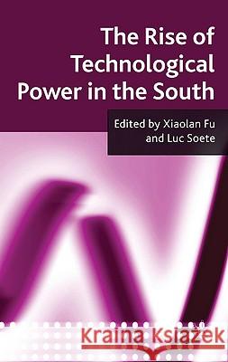 The Rise of Technological Power in the South Xiaolan Fu 9780230238404 PALGRAVE MACMILLAN - książka