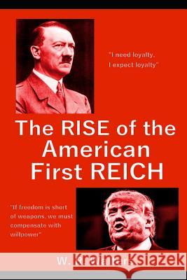 The Rise of the American First Reich William Richard Walters 9781723754876 Independently Published - książka