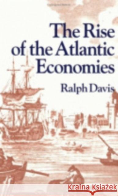 The Rise of the Atlantic Economies Ralph Davis 9780801408014 Cornell University Press - książka