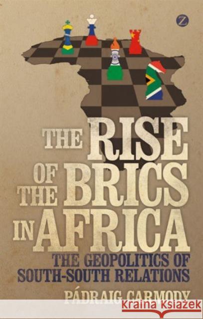 The Rise of the Brics in Africa: The Geopolitics of South-South Relations Carmody, Pádraig 9781780326054 Zed Books - książka