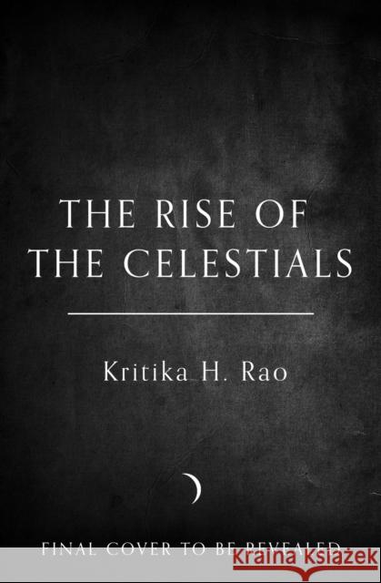 The Rise of the Celestials Kritika H. Rao 9780008650513 HarperCollins Publishers - książka