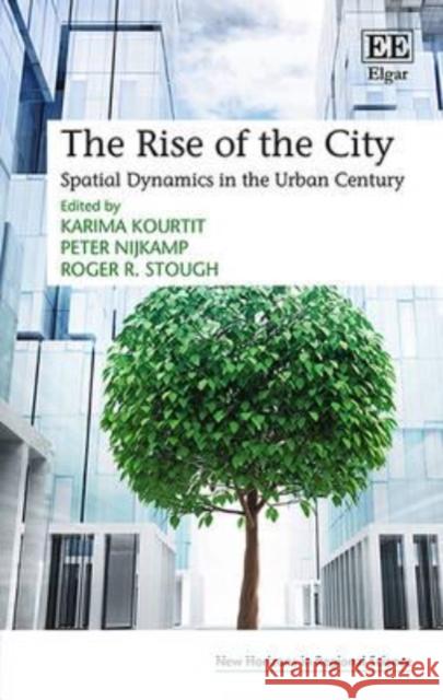 The Rise of the City: Spatial Dynamics in the Urban Century Karima Kourtit Professor Peter Nijkamp Roger R. Stough 9781783475353 Edward Elgar Publishing Ltd - książka