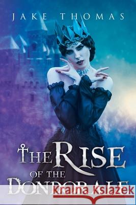 The Rise of the Dondorale Jake Thomas 9781489732262 Liferich - książka