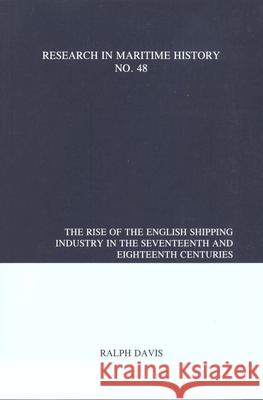 The Rise of the English Shipping Industry in the Seventeenth and Eighteenth Centuries Ralph Davis 9780986497384 International Maritime Economic History Assoc - książka