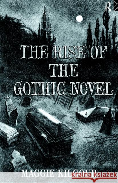 The Rise of the Gothic Novel Maggie Kilgour Kilgour Maggie 9780415081825 Routledge - książka