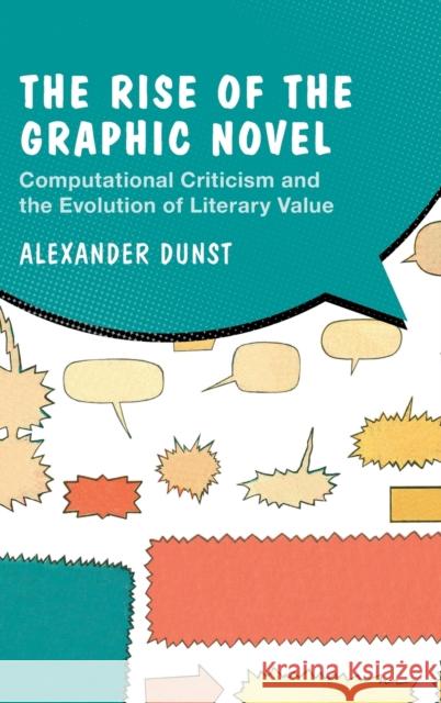 The Rise of the Graphic Novel: Computational Criticism and the Evolution of Literary Value Alexander Dunst 9781009182935 Cambridge University Press - książka