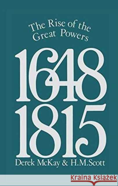 The Rise of the Great Powers 1648 - 1815 Derek McKay H. M. Scott D. McKay 9781138181564 Routledge - książka