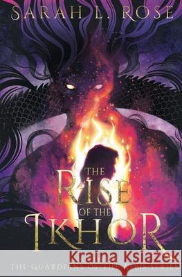 The Rise of the Ikhor Sarah L. Rose 9781738845439 Sarah L Rose Books - książka