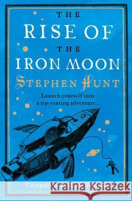 The Rise of the Iron Moon Stephen Hunt 9780007232239  - książka