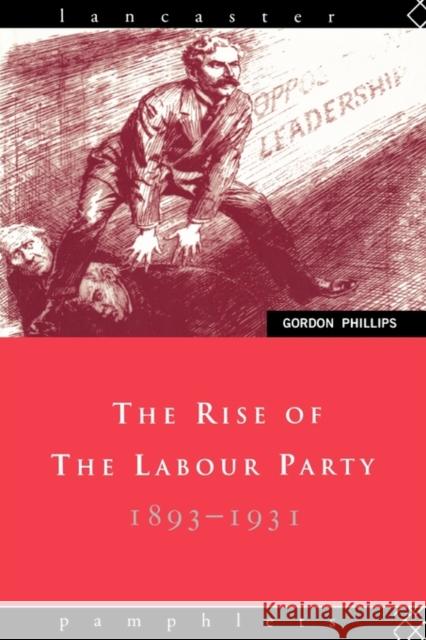 The Rise of the Labour Party 1893-1931 G. A. Phillips 9780415040518 Routledge - książka