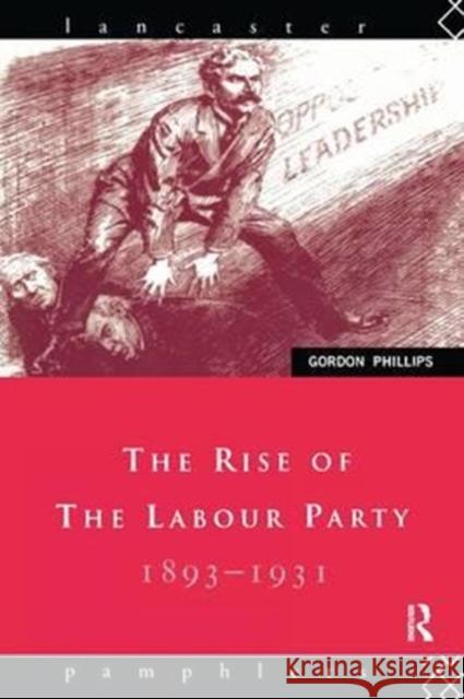 The Rise of the Labour Party 1893-1931 Gordon Phillips 9781138155138 Routledge - książka