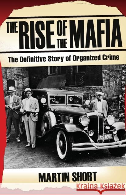 The Rise of the Mafia: The Definitive Story of Organised Crime Martin Short 9781844547791 John Blake Publishing Ltd - książka
